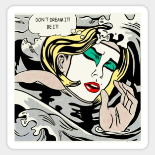 Don't dream it! Be it! Sticker